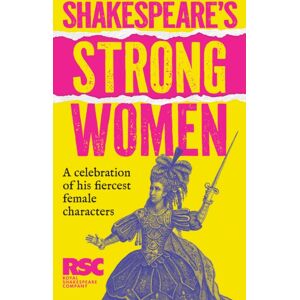 HarperCollins Publishers Shakespeare’s Strong Women : A Celebration Of His Fiercest Female Characters HarperCollins Publishers Shakespeare’s Strong Women : A Celebration Of His Fiercest Female Characters