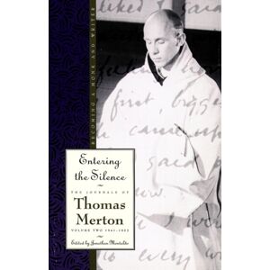 HarperCollins Publishers Inc Entering The Silence : Becoming A Monk And Writer, The Journals Of Thomas Merton, Volume 2; 1941-1952 HarperCollins Publishers Inc Entering The Silence : Becoming A Monk And Writer, The Journals Of Thomas Merton, Volume 2; 1941-1952