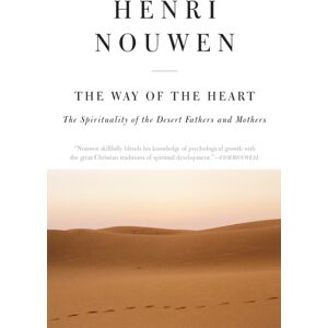 HarperCollins Publishers Inc The Way Of The Heart: The Spirituality Of The Desert Fathers And Mothers HarperCollins Publishers Inc The Way Of The Heart: The Spirituality Of The Desert Fathers And Mothers