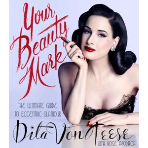 HarperCollins Publishers Inc Your Beauty Mark : The Ultimate Guide To Eccentric Glamour HarperCollins Publishers Inc Your Beauty Mark : The Ultimate Guide To Eccentric Glamour