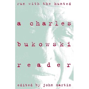 HarperCollins Publishers Inc Run With The Hunted : Charles Bukowski Reader, A HarperCollins Publishers Inc Run With The Hunted : Charles Bukowski Reader, A