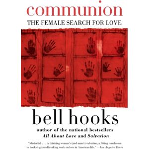 HarperCollins Publishers Inc Communion : The Female Search For Love HarperCollins Publishers Inc Communion : The Female Search For Love
