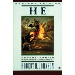 HarperCollins Publishers Inc He : Understanding Masculine Psychology HarperCollins Publishers Inc He : Understanding Masculine Psychology