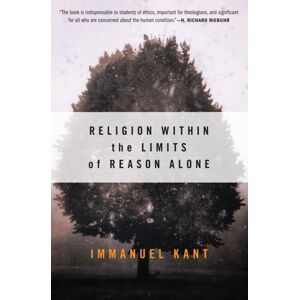 HarperCollins Publishers Inc Religion Within The Limits Of Reason Alone HarperCollins Publishers Inc Religion Within The Limits Of Reason Alone