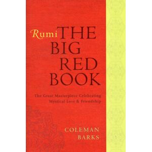 HarperCollins Publishers Inc Rumi: The Big Red Book : The Great Masterpiece Celebrating Mystical Love And Friendship HarperCollins Publishers Inc Rumi: The Big Red Book : The Great Masterpiece Celebrating Mystical Love And Friendship