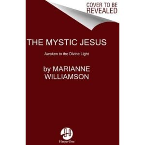 HarperCollins Publishers Inc The Mystic Jesus : The Mind Of Love HarperCollins Publishers Inc The Mystic Jesus : The Mind Of Love