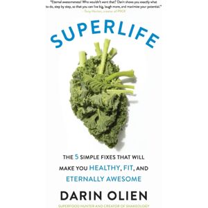 HarperCollins Publishers Inc Superlife : The 5 Simple Fixes That Will Make You Healthy, Fit, And Eternally Awesome HarperCollins Publishers Inc Superlife : The 5 Simple Fixes That Will Make You Healthy, Fit, And Eternally Awesome