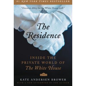 HarperCollins Publishers Inc The Residence : Inside The Private World Of The White House HarperCollins Publishers Inc The Residence : Inside The Private World Of The White House
