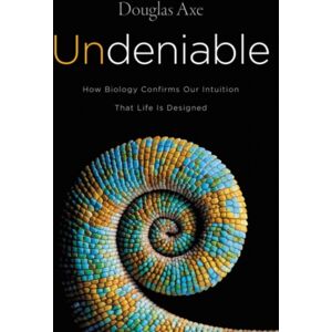 HarperCollins Publishers Inc Undeniable: How Biology Confirms Our Intuition That Life Is Designed HarperCollins Publishers Inc Undeniable: How Biology Confirms Our Intuition That Life Is Designed