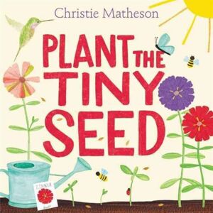 HarperCollins Publishers Inc Plant The Tiny Seed : A Springtime Book For Kids HarperCollins Publishers Inc Plant The Tiny Seed : A Springtime Book For Kids