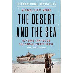 HarperCollins Publishers Inc The Desert And The Sea : 977 Days Captive On The Somali Pirate Coast HarperCollins Publishers Inc The Desert And The Sea : 977 Days Captive On The Somali Pirate Coast