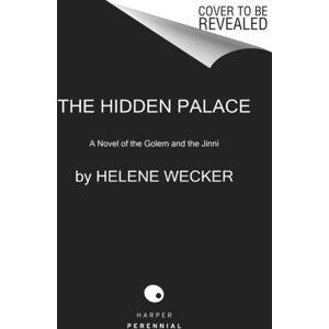 HarperCollins Publishers Inc The Hidden Palace : A Novel Of The Golem And The Jinni HarperCollins Publishers Inc The Hidden Palace : A Novel Of The Golem And The Jinni