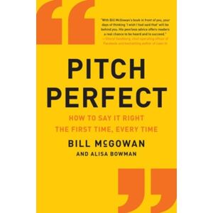 HarperCollins Publishers Inc Pitch Perfect : How To Say It Right The First Time, Every Time HarperCollins Publishers Inc Pitch Perfect : How To Say It Right The First Time, Every Time