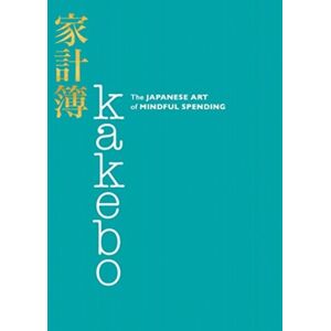 HarperCollins Publishers Inc Kakebo : The Japanese Art Of Mindful Spending HarperCollins Publishers Inc Kakebo : The Japanese Art Of Mindful Spending