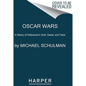 HarperCollins Publishers Inc Oscar Wars : A History Of Hollywood In Gold, Sweat, And Tears HarperCollins Publishers Inc Oscar Wars : A History Of Hollywood In Gold, Sweat, And Tears
