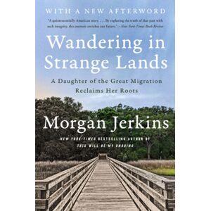 HarperCollins Publishers Inc Wandering In Strange Lands : A Daughter Of The Great Migration Reclaims Her Roots HarperCollins Publishers Inc Wandering In Strange Lands : A Daughter Of The Great Migration Reclaims Her Roots