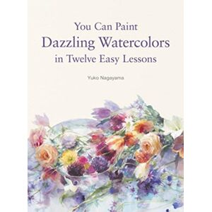 HarperCollins Publishers Inc You Can Paint Dazzling Watercolors In Twelve Easy Lessons HarperCollins Publishers Inc You Can Paint Dazzling Watercolors In Twelve Easy Lessons