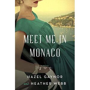 HarperCollins Publishers Inc Meet Me In Monaco : A Novel Of Grace Kelly'S Royal Wedding HarperCollins Publishers Inc Meet Me In Monaco : A Novel Of Grace Kelly'S Royal Wedding