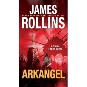 HarperCollins Publishers Inc Arkangel : A Sigma Force Novel HarperCollins Publishers Inc Arkangel : A Sigma Force Novel