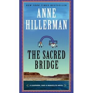 HarperCollins Publishers Inc The Sacred Bridge : A Leaphorn, Chee & Manuelito Novel HarperCollins Publishers Inc The Sacred Bridge : A Leaphorn, Chee & Manuelito Novel