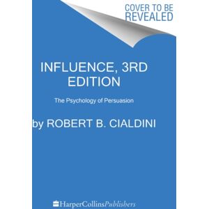 HarperCollins Publishers Inc Influence, And Expanded : The Psychology Of Persuasion HarperCollins Publishers Inc Influence, And Expanded : The Psychology Of Persuasion