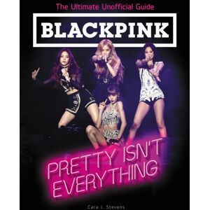 HarperCollins Publishers Inc Blackpink: Pretty Isn'T Everything (The Ultimate Unofficial Guide) HarperCollins Publishers Inc Blackpink: Pretty Isn'T Everything (The Ultimate Unofficial Guide)