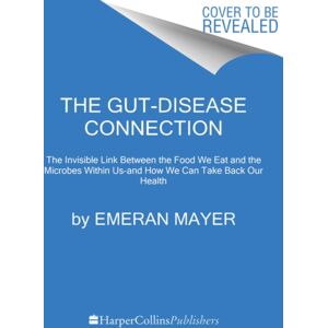 HarperCollins Publishers Inc The Gut-Immune Connection : How Understanding The Connection Between Food And Immunity Can Help Us Regain Our Health HarperCollins Publishers Inc The Gut-Immune Connection : How Understanding The Connection Between Food And Immunity Can Help Us Regain Our Health