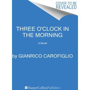 HarperCollins Publishers Inc Three O'Clock In The Morning : A Novel HarperCollins Publishers Inc Three O'Clock In The Morning : A Novel