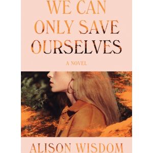 HarperCollins We Can Only Save Ourselves : A Novel HarperCollins We Can Only Save Ourselves : A Novel