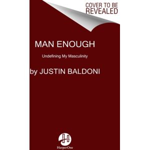 HarperCollins Publishers Inc Man Enough : Undefining My Masculinity HarperCollins Publishers Inc Man Enough : Undefining My Masculinity