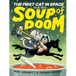 HarperCollins Publishers Inc The First Cat In Space And The Soup Of Doom : A Graphic Novel HarperCollins Publishers Inc The First Cat In Space And The Soup Of Doom : A Graphic Novel