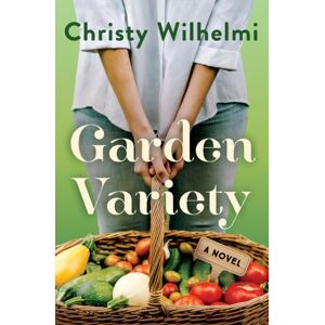 HarperCollins Publishers Inc Garden Variety : A Novel HarperCollins Publishers Inc Garden Variety : A Novel