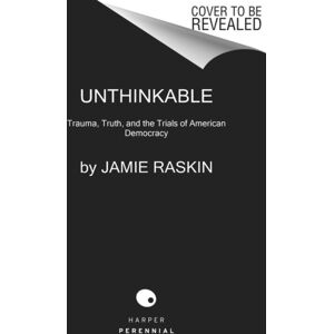 HarperCollins Publishers Inc Unthinkable : Trauma, Truth, And The Trials Of American Democracy HarperCollins Publishers Inc Unthinkable : Trauma, Truth, And The Trials Of American Democracy