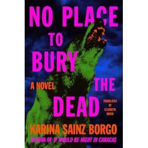 HarperCollins Publishers Inc No Place To Bury The Dead : A Novel HarperCollins Publishers Inc No Place To Bury The Dead : A Novel