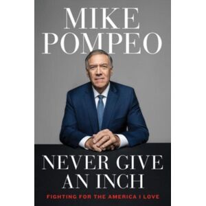 HarperCollins Publishers Inc Never Give An Inch : Fighting For The America I Love HarperCollins Publishers Inc Never Give An Inch : Fighting For The America I Love