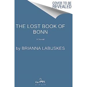 HarperCollins Publishers Inc The Lost Book Of Bonn : A Novel HarperCollins Publishers Inc The Lost Book Of Bonn : A Novel