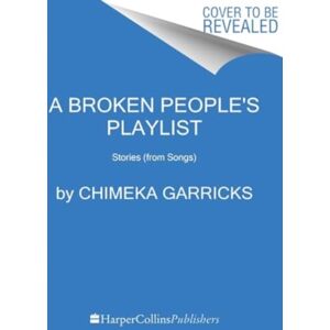HarperCollins Publishers Inc A Broken People'S Playlist : Stories (From Songs) HarperCollins Publishers Inc A Broken People'S Playlist : Stories (From Songs)
