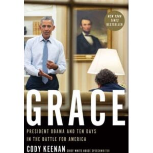 HarperCollins Publishers Inc Grace : President Obama And Ten Days In The Battle For America HarperCollins Publishers Inc Grace : President Obama And Ten Days In The Battle For America