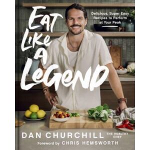 HarperCollins Publishers Inc Eat Like A Legend : Delicious, Super Easy Recipes To Perform At Your Peak HarperCollins Publishers Inc Eat Like A Legend : Delicious, Super Easy Recipes To Perform At Your Peak