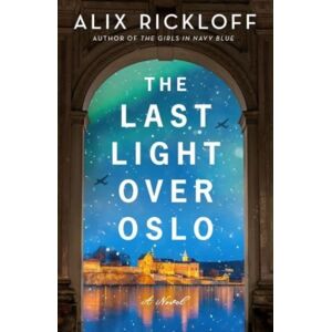 HarperCollins Publishers Inc The Last Light Over Oslo : A Novel HarperCollins Publishers Inc The Last Light Over Oslo : A Novel