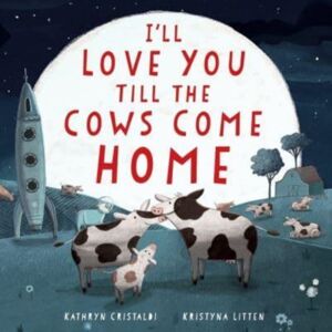 HarperCollins Publishers Inc I'Ll Love You Till The Cows Come Home Padded Board Book HarperCollins Publishers Inc I'Ll Love You Till The Cows Come Home Padded Board Book