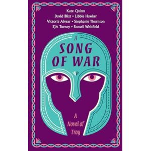 HarperCollins Publishers Inc A Song Of War : A Novel Of Troy HarperCollins Publishers Inc A Song Of War : A Novel Of Troy