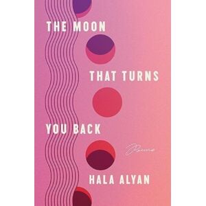 HarperCollins Publishers Inc The Moon That Turns You Back : Poems HarperCollins Publishers Inc The Moon That Turns You Back : Poems