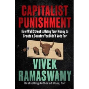 HarperCollins Publishers Inc Capitalist Punishment : How Wall Street Is Using Your Money To Create A Country You Didn'T Vote For HarperCollins Publishers Inc Capitalist Punishment : How Wall Street Is Using Your Money To Create A Country You Didn'T Vote For