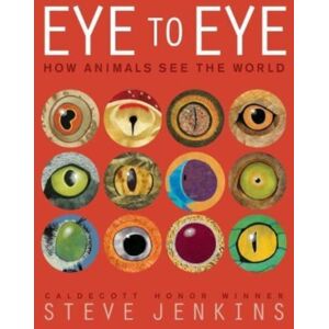 HarperCollins Publishers Inc Eye To Eye/how Animals See The World : How Animals See The World HarperCollins Publishers Inc Eye To Eye/how Animals See The World : How Animals See The World