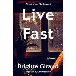 HarperCollins Publishers Inc Live Fast : A Novel HarperCollins Publishers Inc Live Fast : A Novel