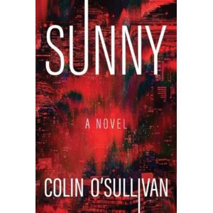 HarperCollins Publishers Inc Sunny : A Novel HarperCollins Publishers Inc Sunny : A Novel