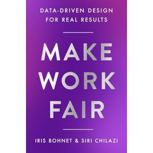 HarperCollins Publishers Inc Make Work Fair : Data-Driven Design For Real Results HarperCollins Publishers Inc Make Work Fair : Data-Driven Design For Real Results
