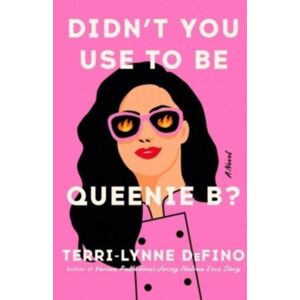 HarperCollins Publishers Inc Didn'T You Use To Be Queenie B? : A Novel HarperCollins Publishers Inc Didn'T You Use To Be Queenie B? : A Novel