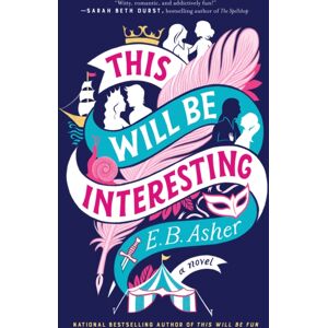 HarperCollins Publishers Inc This Will Be Interesting : A Novel HarperCollins Publishers Inc This Will Be Interesting : A Novel